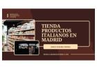Los mejores productos italianos en tu casa en Madrid