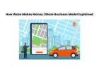 How Waze Makes Money | Waze Business Model Explained