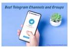 Best Telegram Groups and Channels