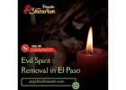 Evil Spirit Removal in El Paso for Safe Cleansing and Spiritual Healing