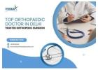 Top Orthopaedic Doctor in Delhi | Trusted Orthopedic Surgeon
