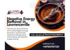 Negative Energy Removal in Lawrenceville | Restore Positivity & Balance