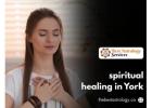 Spiritual Healing in York – Transform Your Life with Divine Energy