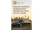 Smooth, Stylish & Sophisticated – Manhattan Limo Service Awaits