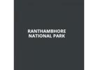 Explore the Majestic Ranthambore National Park with Wildlife Adventures – Ranthambhore National Park