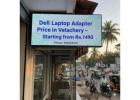 Dell Laptop Adapter Price in Velachery – Starting from Rs.1490