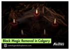 Black Magic Removal in Calgary – Expert Help to Eliminate Dark Forces Safely