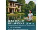 Best Luxury Rehab India – Confidential Recovery with Care