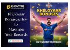 Kheloyaar Bonuses: How to Maximize Your Rewards