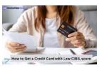 How to Get a Credit Card with a Low CIBIL score