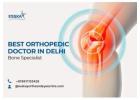 Best Orthopedic Doctor in Delhi | Bone Specialist