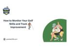 How to Monitor Your Golf Skills and Track Improvement