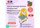 How to Manage Abortion at Home with Mifepristone and Misoprostol Kit?