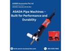 ASADA Pipe Machines – Built for Performance and Durability
