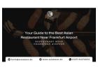 Your Guide to the Best Asian Restaurant Near Frankfurt Airport