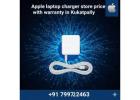 Apple Laptop Charger – Store Price with Warranty in Kukatpally
