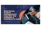 Real Estate Project Management Courses: Top Colleges & Institutes in India