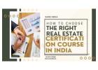 How to Choose the Right Real Estate Certification Course in India