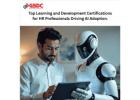 Top Learning and Development Certifications for HR Professionals Driving AI Adoption.