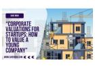 Corporate Valuations for Startups: How to Value a Young Company