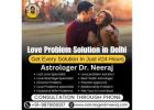 Get Online Love Problem Solution in Delhi | 100% Privacy & Trusted Service