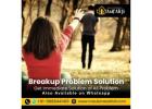 Trusted Breakup Problem Solution Specialist – Call Now for Instant Results