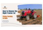 Potato Farming Made Easier: Select the Perfect Tractor