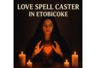 Best Love Spell Caster in Etobicoke