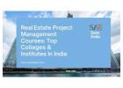 Real Estate Project Management Courses: Top Colleges & Institutes in India