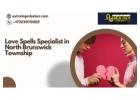 Love Spells Specialist in North Brunswick Township | Reunite Lovers & Attract True Love