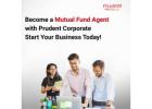 Become a Mutual Fund Agent with Prudent Corporate — Start Your Business Today -