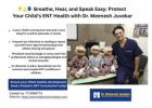 Pediatric ENT: Common Ear, Nose, and Throat Issues in Children
