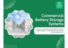 Commercial Battery Storage Systems for Reliable Business Power