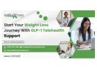 Start Your Weight Loss Journey With GLP-1 Telehealth Support