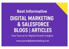 Best Informative Digital Marketing & Salesforce Blogs | Articles