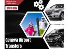 Geneva Airport Transfers – Reliable & Comfortable Transport
