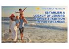 Establish a Legacy of Leisure: Family Tradition in Port Aransas