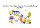 UberEats Clone App - Launch Your Food Delivery App Fast