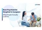 Best Psychiatrist Hospital in Gurgaon for Trusted Treatment