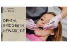 Dental Bridges in Newark, DE | Restore Your Smile Fast