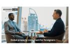 Looking for a Trusted Dubai Property Consultant for Foreigners?