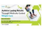 Achieve Lasting Results Through Medically Guided Weight Care