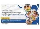 Encourage Early Independence Through Engaging Preschool Education