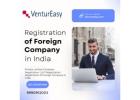 Foreign Company Registration in India – Complete Guide for Global Businesses