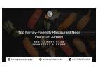 Top Family-Friendly Restaurant Near Frankfurt Airport