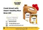 Cook Smart with Heart-Healthy Rice Bran Oil