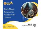 Black Magic Removal in Wandsworth London | Trusted Help by Psychic Jayanth