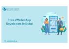 Want to Hire eWallet App Developers in Dubai to Boost Mobile Payments?