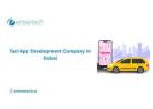 Looking for the Best Taxi App Development Company in Dubai?