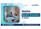 Nasha Mukti Kendra in Delhi | Expert Medical Care